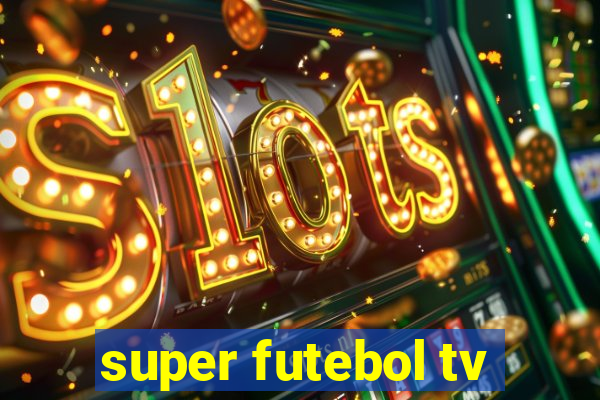 super futebol tv